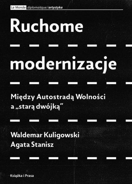 Ruchome modernizacje Między Autostradą Wolności a "starą dwójką" - Stanisz Agata | okładka