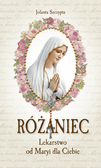 Różaniec Lekarstwo od Maryi dla Ciebie - Jolanta Szczypta | okładka