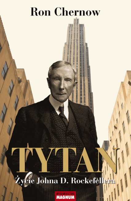 Tytan Życie Johna D. Rockefellera - Ron Chernow | okładka