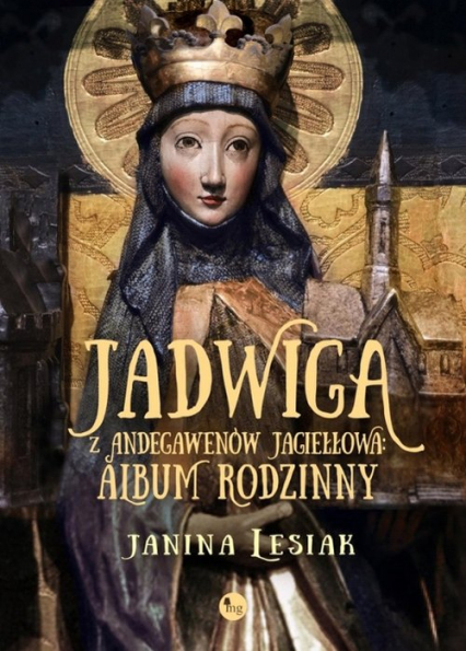 Jadwiga z Andegawenów Jagiełłowa Album rodzinny - Janina Lesiak | okładka