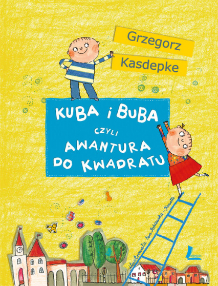 Kuba i Buba czyli awantura do kwadratu - Grzegorz Kasdepke | okładka