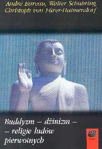 Buddyzm Dżinizm Religie ludów pierwotnych - Bareau Andre, Furer-Haimendorf Christoph, Schubring Walter | okładka