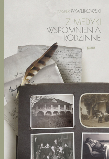 Z Medyki. Wspomnienia rodzinne Kaspra Pawlikowskiego - Kasper Pawlikowski | okładka