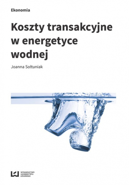 Koszty transakcyjne w energetyce wodnej - Joanna Sołtuniak | okładka