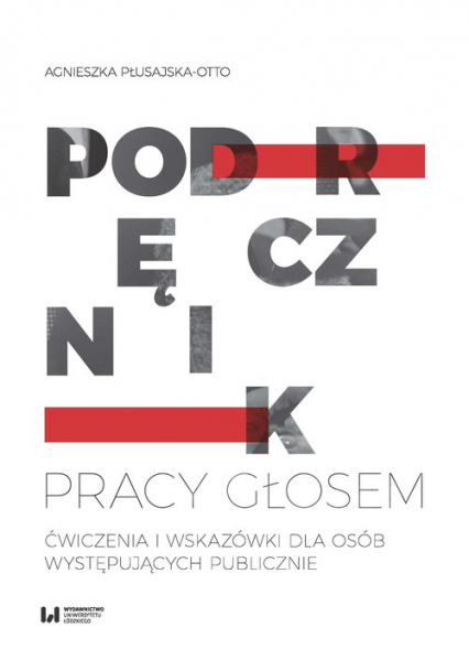 Podręcznik pracy głosem Ćwiczenia i wskazówki dla osób występujących publicznie - Agnieszka Płusajska-Otto | okładka