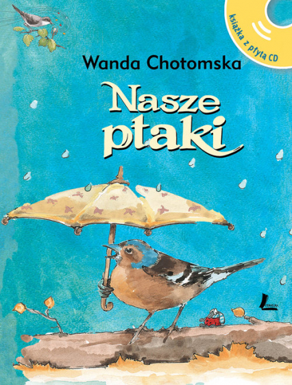 Nasze ptaki Książka z płytą CD z głosami ptaków - Wanda Chotomska | okładka