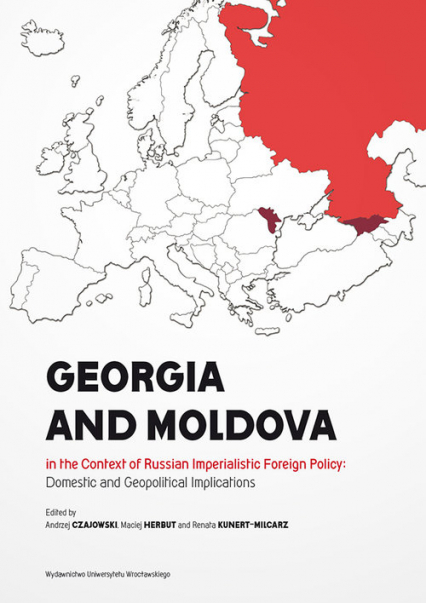 Georgia and Moldova in the context of Russian imperialistic foreign policy: domestic and geopolitica -  | okładka