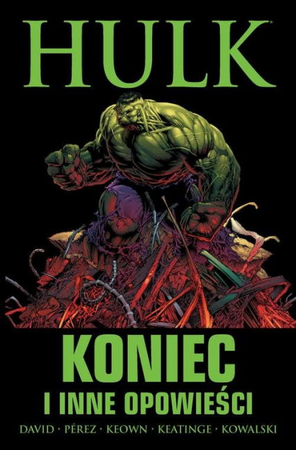 Hulk Koniec i inne opowieści - Dale Keown, David  Peter, George Pérez, Joe Keatinge, Peter David | okładka