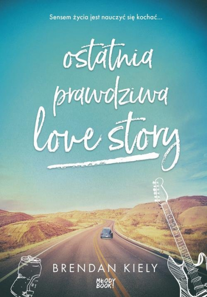Ostatnia prawdziwa love story - Brendan Kiely | okładka