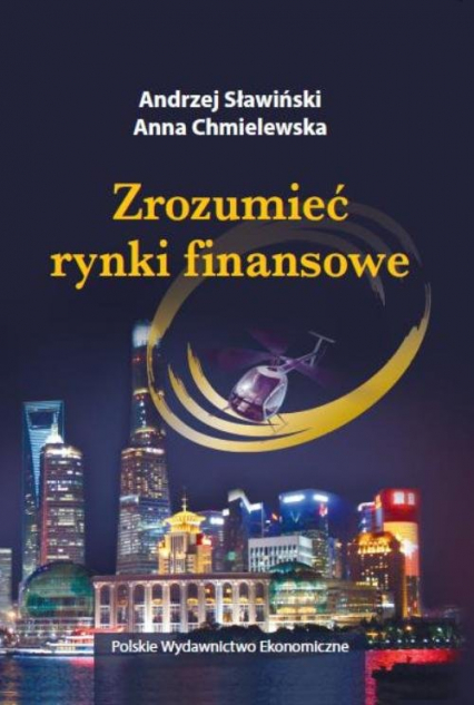 Zrozumieć rynki finansowe - Andrzej Sławiński, Chmielewska Anna | okładka
