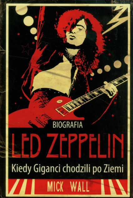 Led Zeppelin Kiedy giganci chodzili po Ziemi - Mick Wall | okładka