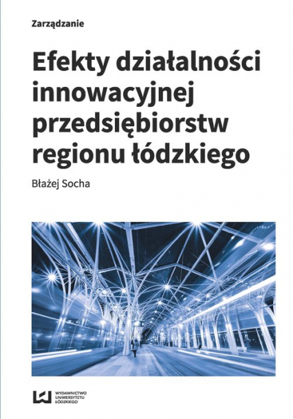Efekty działalności innowacyjnej przedsiębiorstw regionu łódzkiego - Błażej Socha | okładka