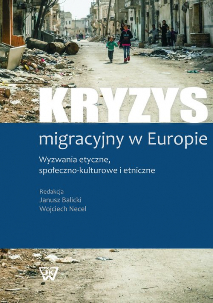Kryzys migracyjny w Europie Wyzwania etyczne, społeczno-kulturowe i etniczne -  | okładka