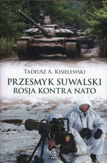 Przesmyk suwalski Rosja kontra NATO - Tadeusz A. Kisielewski | okładka