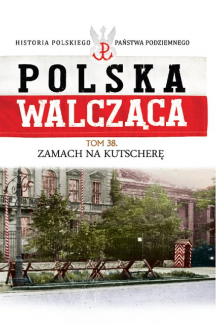Polska Walcząca Tom 38 Zamach na Kutscherę -  | okładka