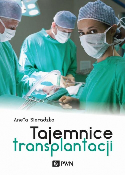 Tajemnice transplantacji - Aneta Sieradzka | okładka