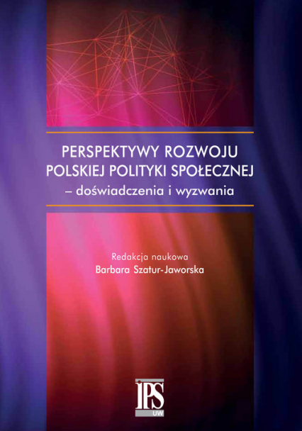 Perspektywy rozwoju polskiej polityki społecznej - doświadczenia i wyzwania -  | okładka