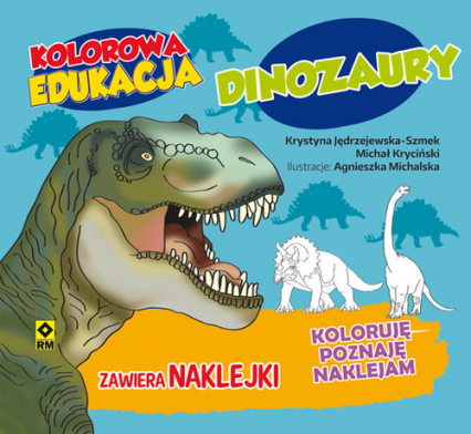 Kolorowa edukacja Dinozaury - Jędrzejewska-Szmek Krystyna, Kryciński Michał | okładka