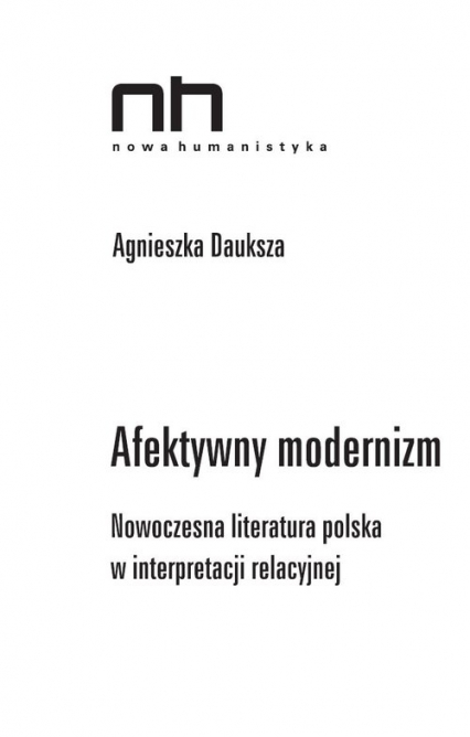 Afektywny modernizm Nowoczesna literatura polska w interpretacji relacyjnej - Agnieszka Dauksza | okładka