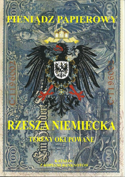 Pieniądz papierowy Rzesza Niemiecka Tereny okupowane 1914-1945 - Piotr Kalinowski | okładka