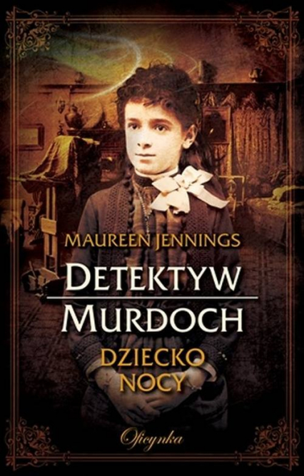 Detektyw Murdoch. Dziecko Nocy - Maureen Jennings | okładka