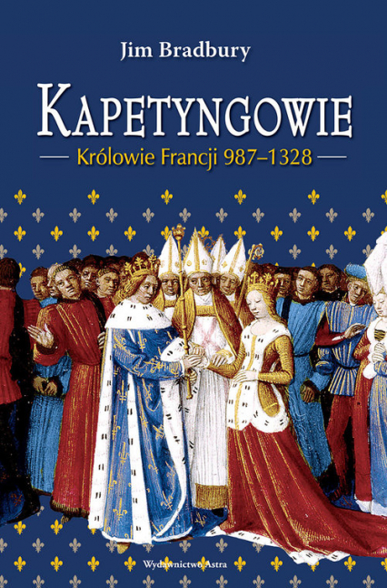 Kapetyngowie Królowie Francji 987-1328 - Jim Bradbury | okładka
