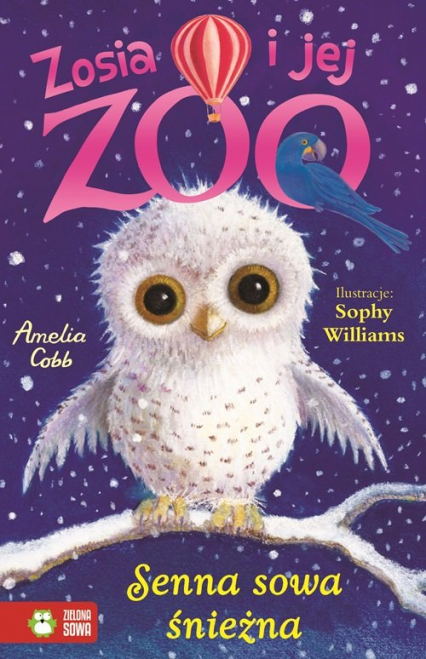 Senna sowa śnieżna Zosia i jej zoo - Amelia Cobb | okładka