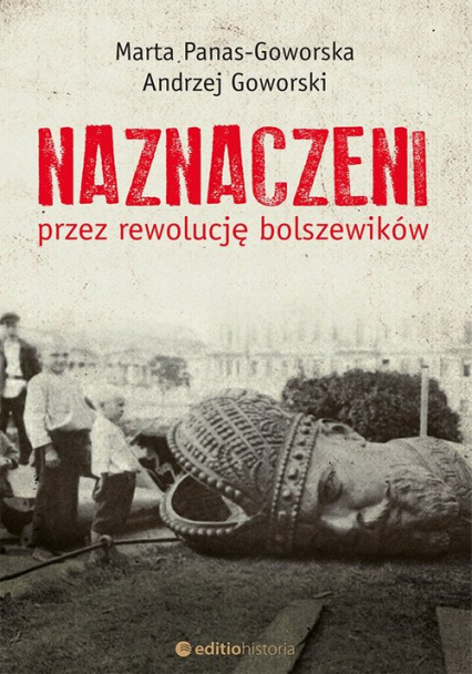 Naznaczeni przez rewolucję bolszewików - Marta Panas-Goworska i Andrzej Goworski | okładka
