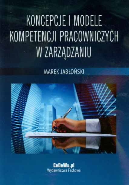 Koncepcje i modele kompetencji pracowniczych w zarządzaniu - Jabłoński Marek | okładka
