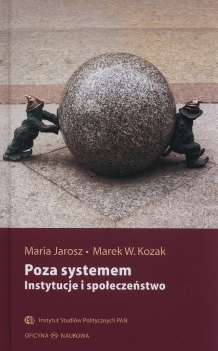 Poza systemem Instytucje i społeczeństwo - Jarosz Maria, Kozak Marek W. | okładka