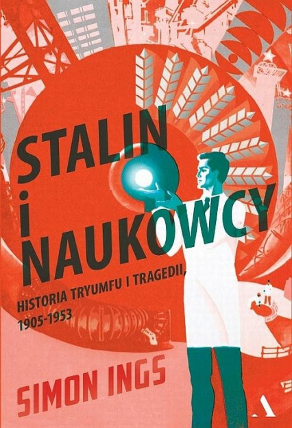 Stalin i naukowcy Historia geniuszu i szaleństwa - Simon Ings | okładka