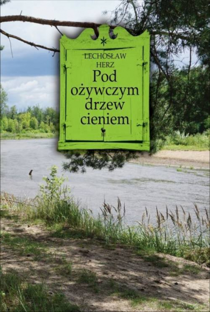 Pod ożywczym drzew cieniem... - Herz Lechosław | okładka