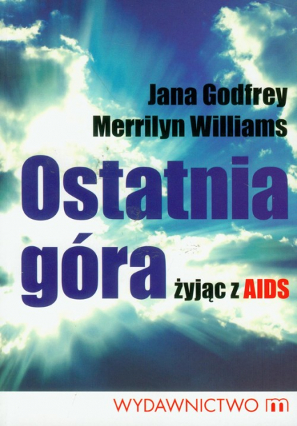 Ostatnia góra żyjąc z AIDS - Godfrey Jana, Williams Merrilyn | okładka