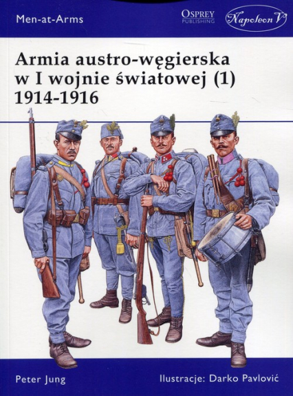 Armia austro-węgierska w I wojnie światowej (1) 1914-1916 - Peter Jung | okładka