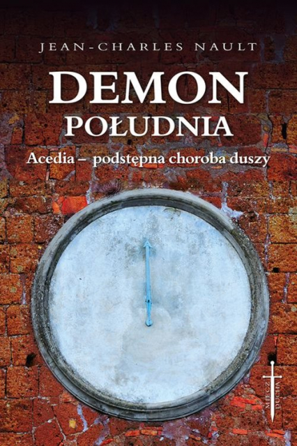 Demon południa Acedia - podstępna choroba duszy - Jean-Charles Nault | okładka