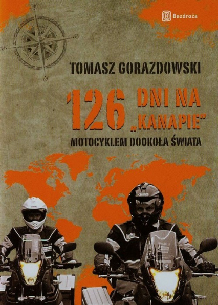 126 dni na kanapie motocyklem dookoła świata - Tomasz Gorazdowski | okładka