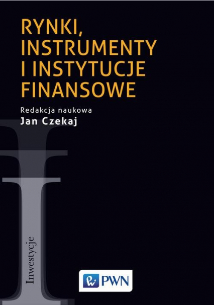 Rynki, instrumenty i instytucje finansowe - Czekaj Jan | okładka