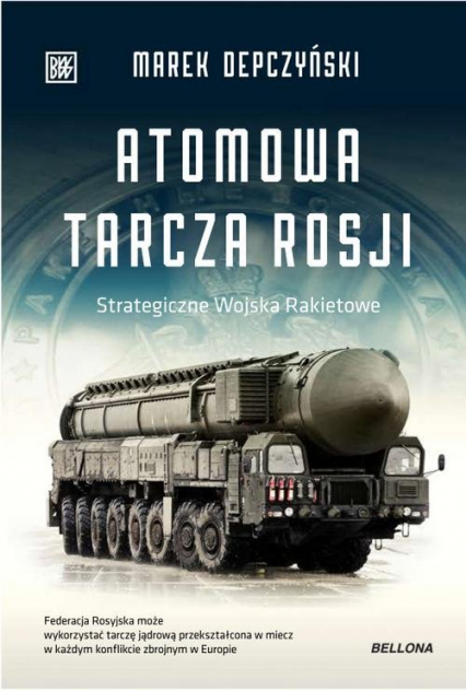 Atomowa tarcza Rosji Strategiczne Wojska Rakietowe - Marek Depczyński | okładka