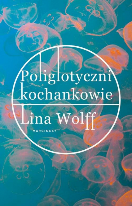 Poliglotyczni kochankowie - Lina Wolff | okładka