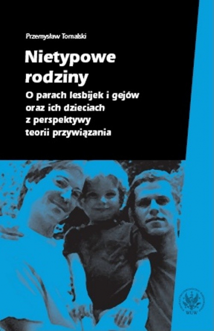 Nietypowe rodziny O parach lesbijek i gejów oraz ich dzieciach z perspektywy teorii przywiązania - Przemysław Tomalski | okładka
