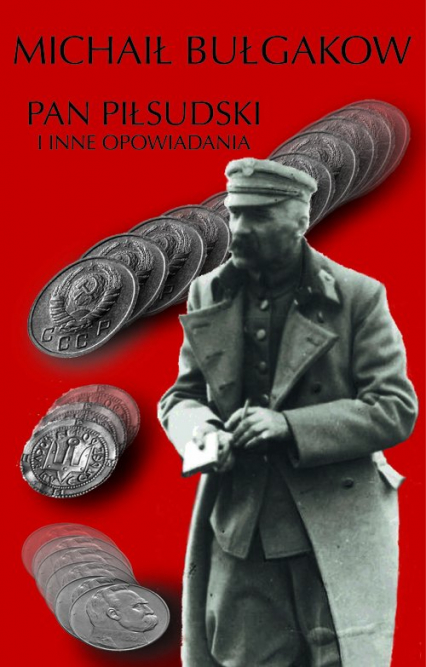 Pan Piłsudski i inne opowiadania - Michaił Bułhakow | okładka