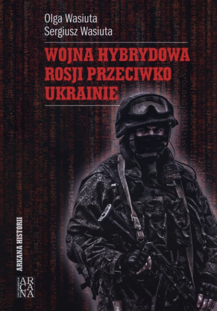 Wojna hybrydowa Rosji przeciwko Ukrainie - Wasiuta Olga, Wasiuta Sergiusz | okładka