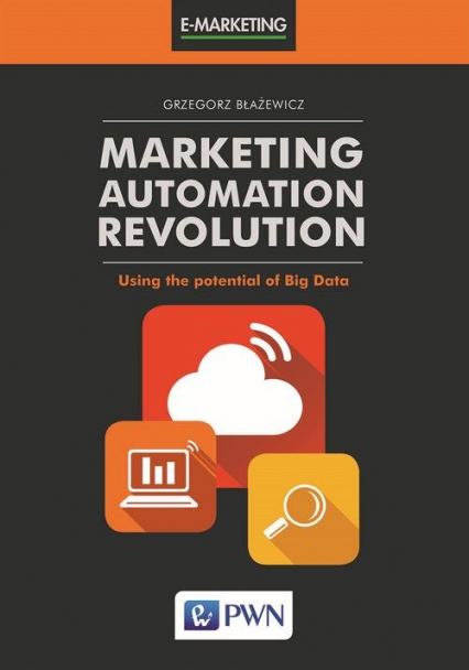 Marketing Automation Revolution  Using the potential of Big Data - Grzegorz Błażewicz | okładka