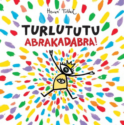 Turlututu Abrakadabra - Herve Tullet | okładka