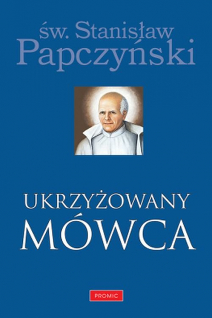 Ukrzyżowany Mówca - Stanisław Papczyński | okładka