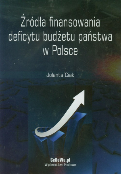 Źródła finansowania deficytu budżetu państwa w Polsce - Jolanta Ciak | okładka