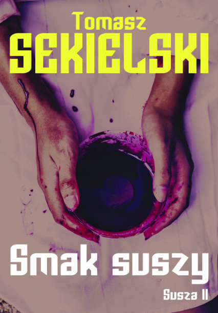 Smak suszy 2 - Tomasz Sekielski | okładka