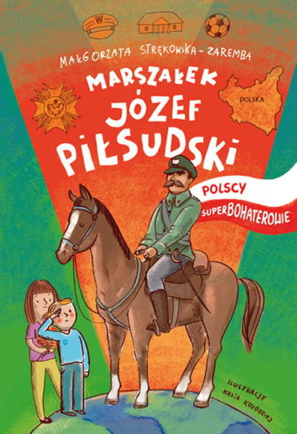 Józef Piłsudski Polscy Superbohaterowie - Małgorzata Strękowska-Zaremba | okładka