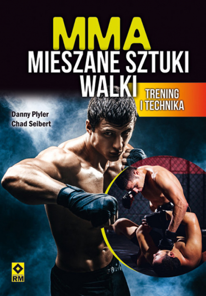 MMA Mieszane sztuki walki Trening i technika - Plyler Danny, Seibert Chad | okładka