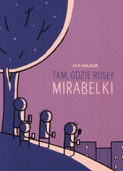 Tam gdzie rosły mirabelki - Jan Mazur | okładka